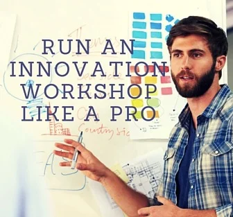 Run an Innovation Workshop like a Pro