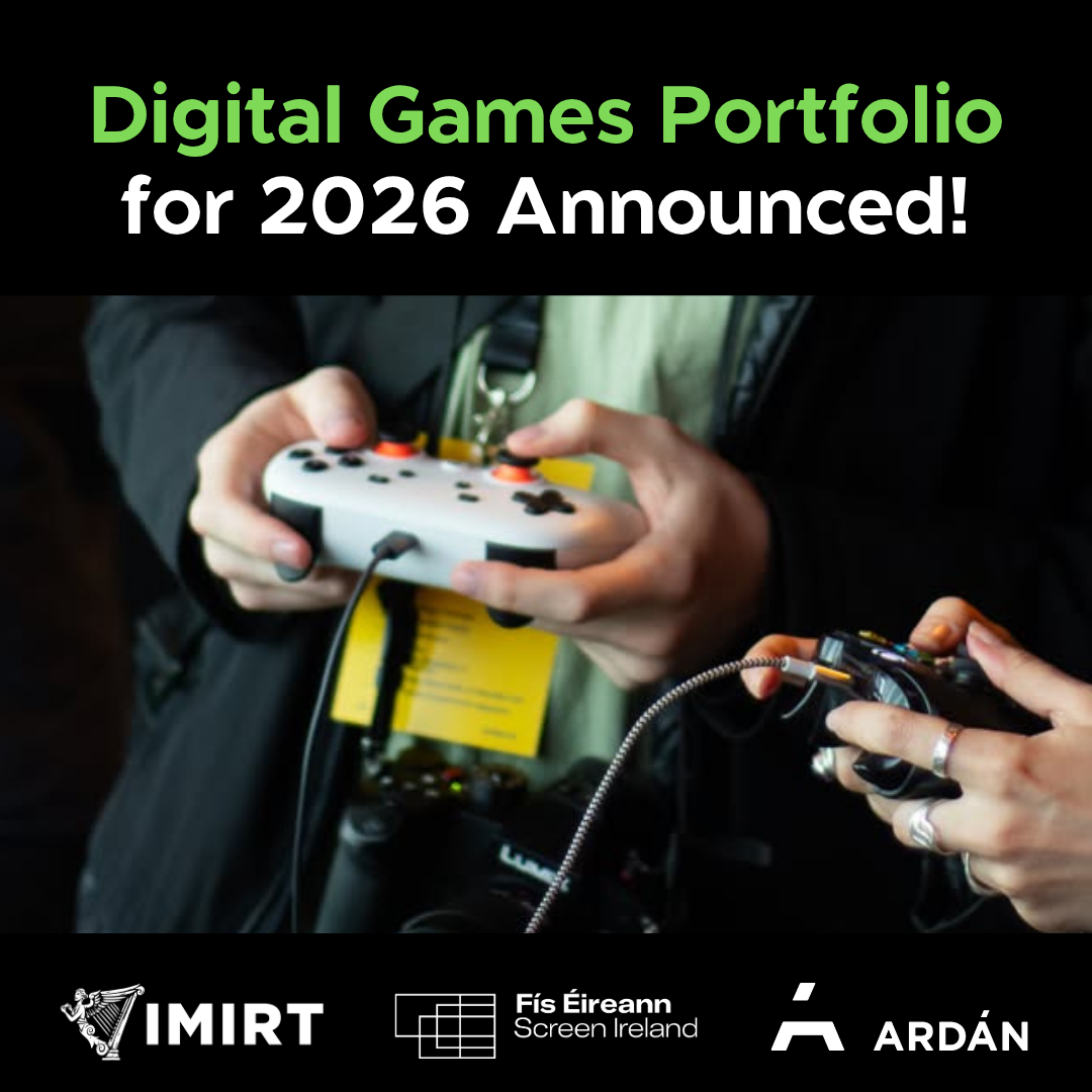 Imirt and Ardán return with the Screen Ireland Digital Games Portfolio - Round Two