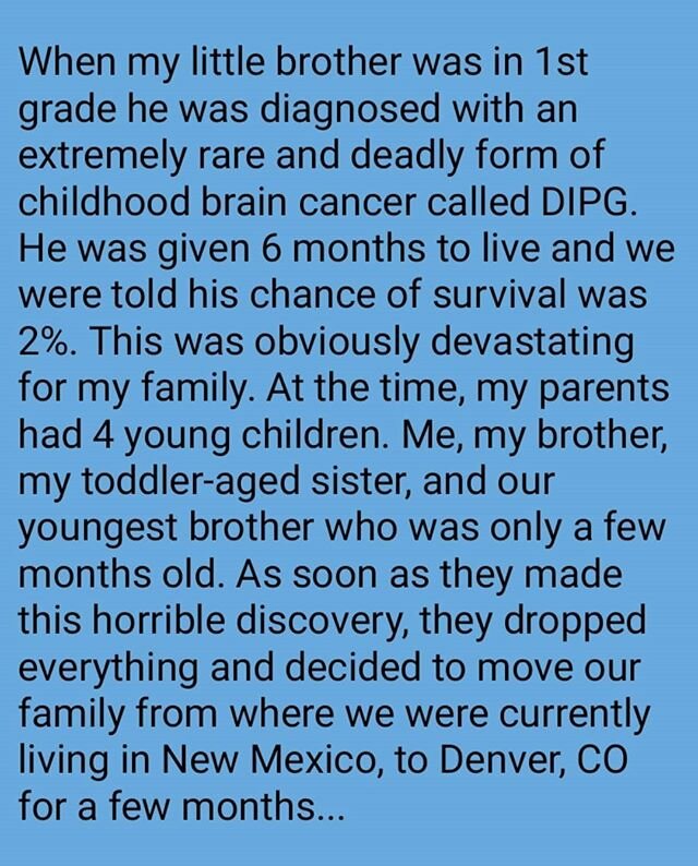 Oh, my whole heart. 😭❤️ 💛 &quot;When my little brother was in 1st grade he was diagnosed with an extremely rare and deadly form of childhood brain cancer called DIPG. He was given 6 months to live and we were told his chance of survival was 2%. Thi