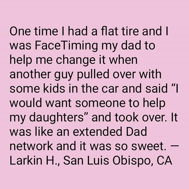 This is SO pure 💗. An extended dad network. 🚘💛 &quot;One time I had a flat tire and I was FaceTiming my dad to help me change it when another guy pulled over with some kids in the car and said &ldquo;I would want someone to help my daughters&rdquo