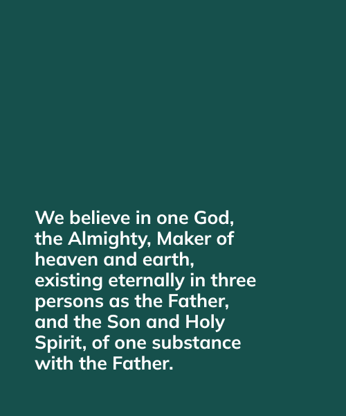 Green rectangle with the words - We believe in one God, the Almighty, Maker of Heaven and Earth, existing eternally in three persons as the Father, Son and Holy Spirit