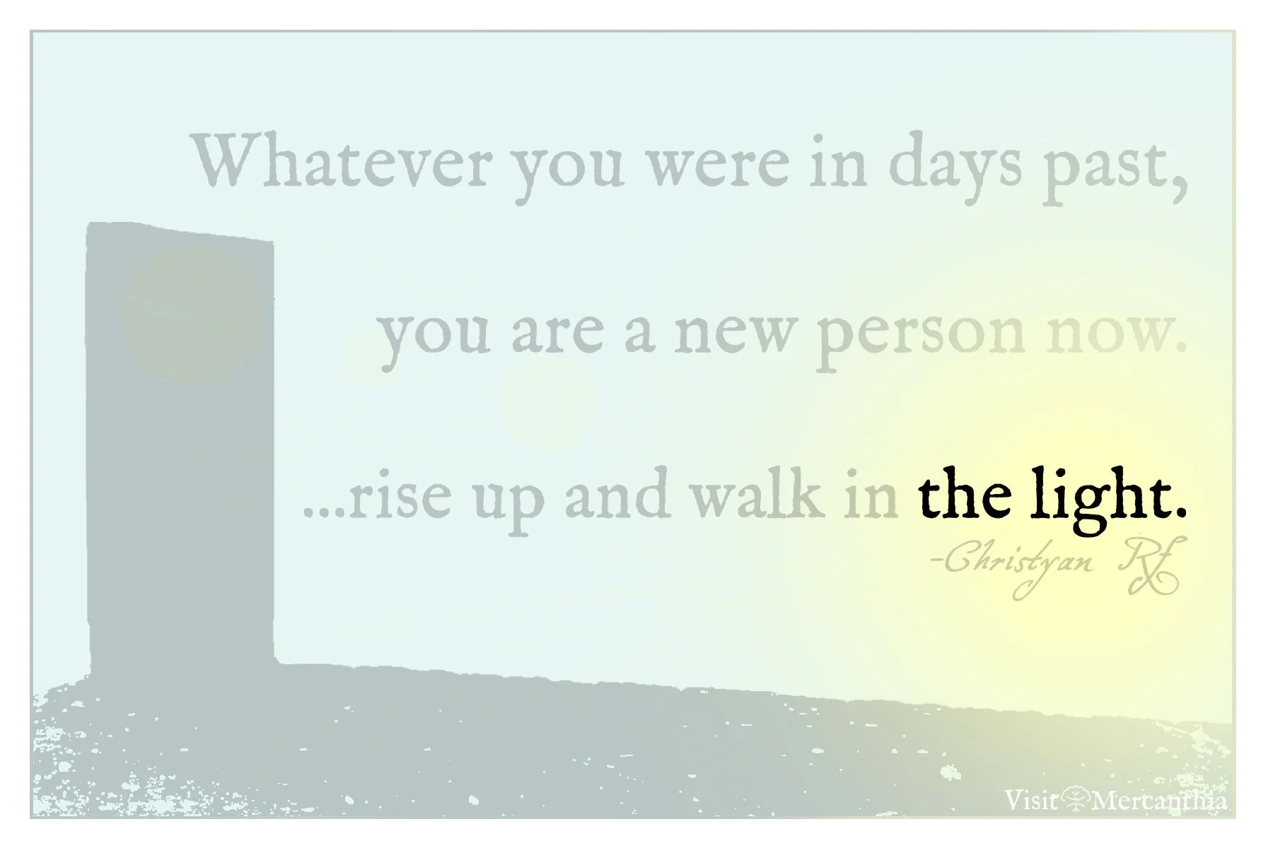 ...walk in the light.