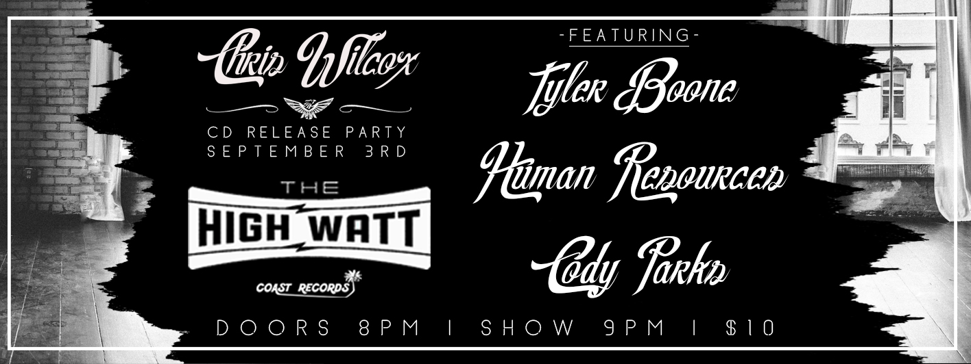 Chris Wilcox Album Release Show @ The High Watt (Nashville, TN)