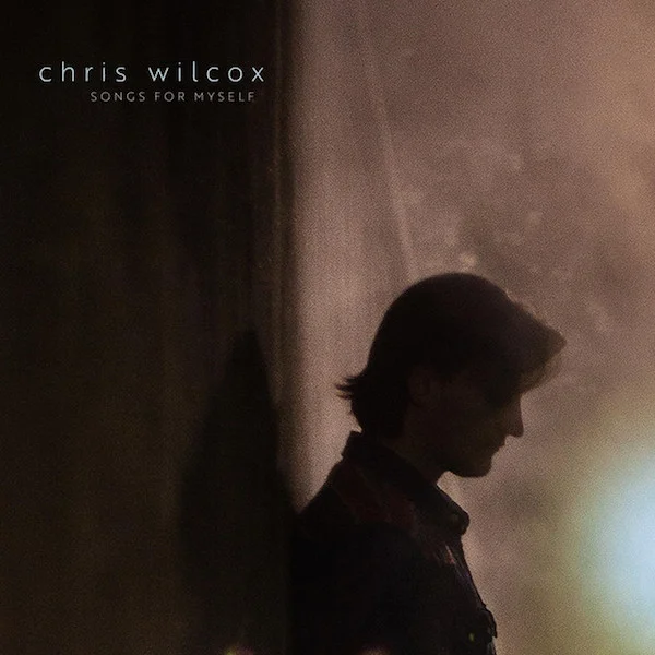 Chris Wilcox Releases "Songs For Myself" EP