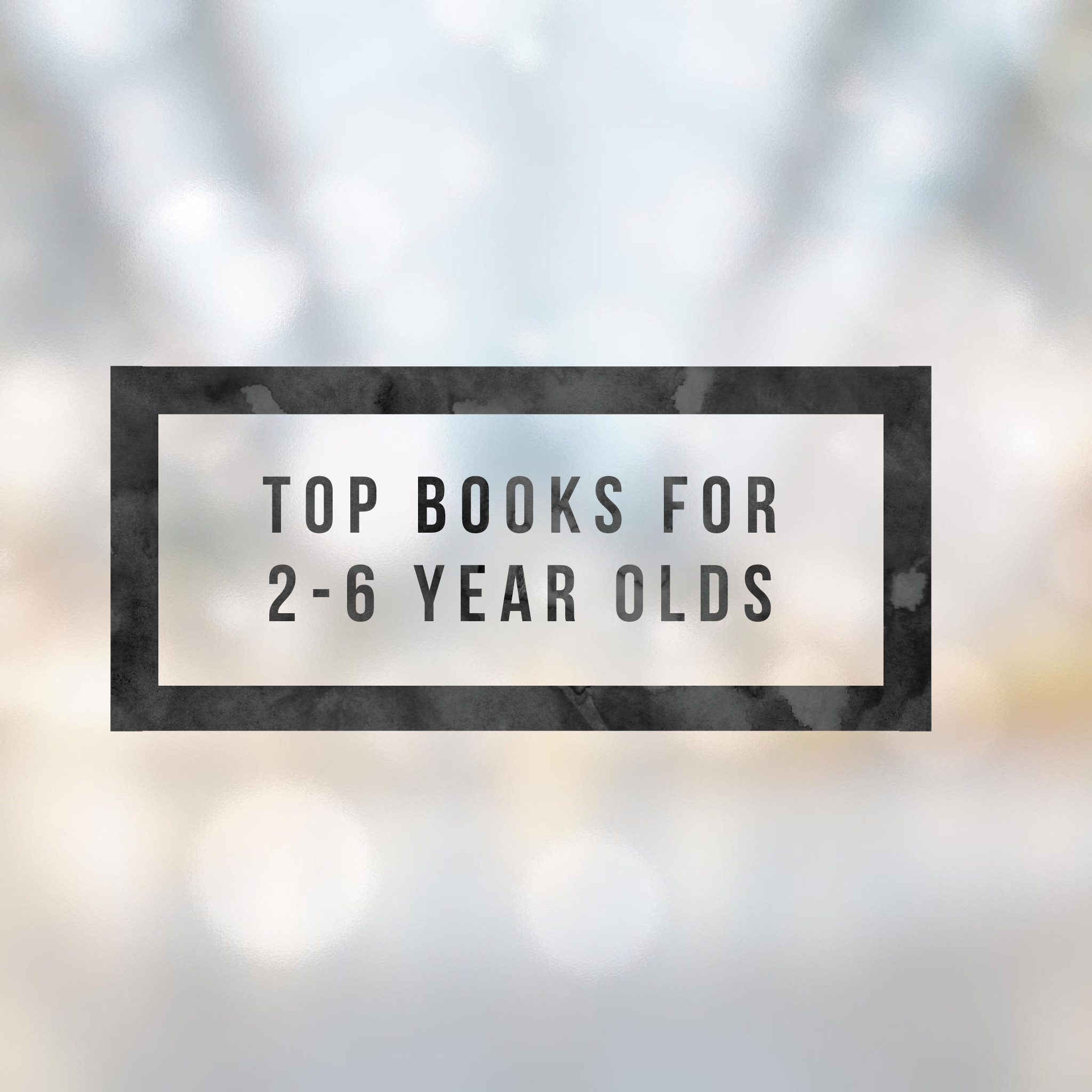 Top Books for 2-6 Year Olds