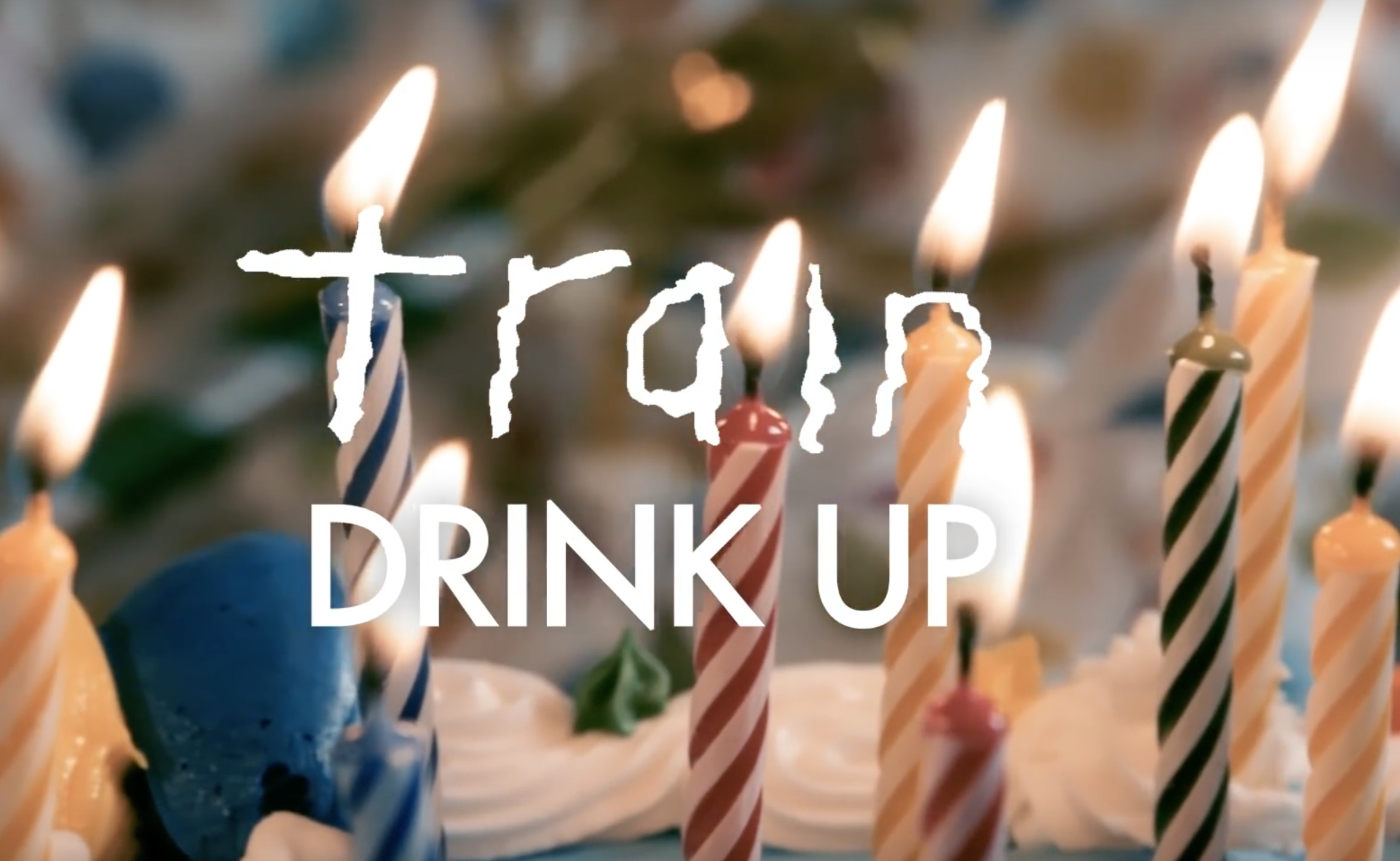 Train - Drink Up