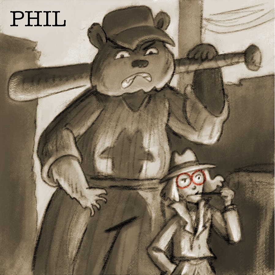 Phil (bear) - Over-confident popular baseball star. During the crime, he claimed to have been celebrating his team’s win at a soda pub after doing an errand at Anthony’s pawn shop. Phil is known for not controlling his temper and holding a grudge. 
