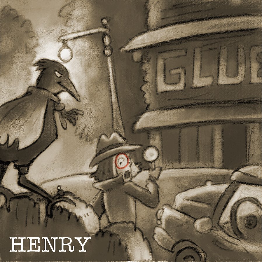  Henry (crow) - Eccentric owner of the glue factory. During the crime, he claimed to have been with playing cards his buddies, when he rushed off to oversee a late shipment at the docks. Henry is known for his risky gambling and extravagant life. 