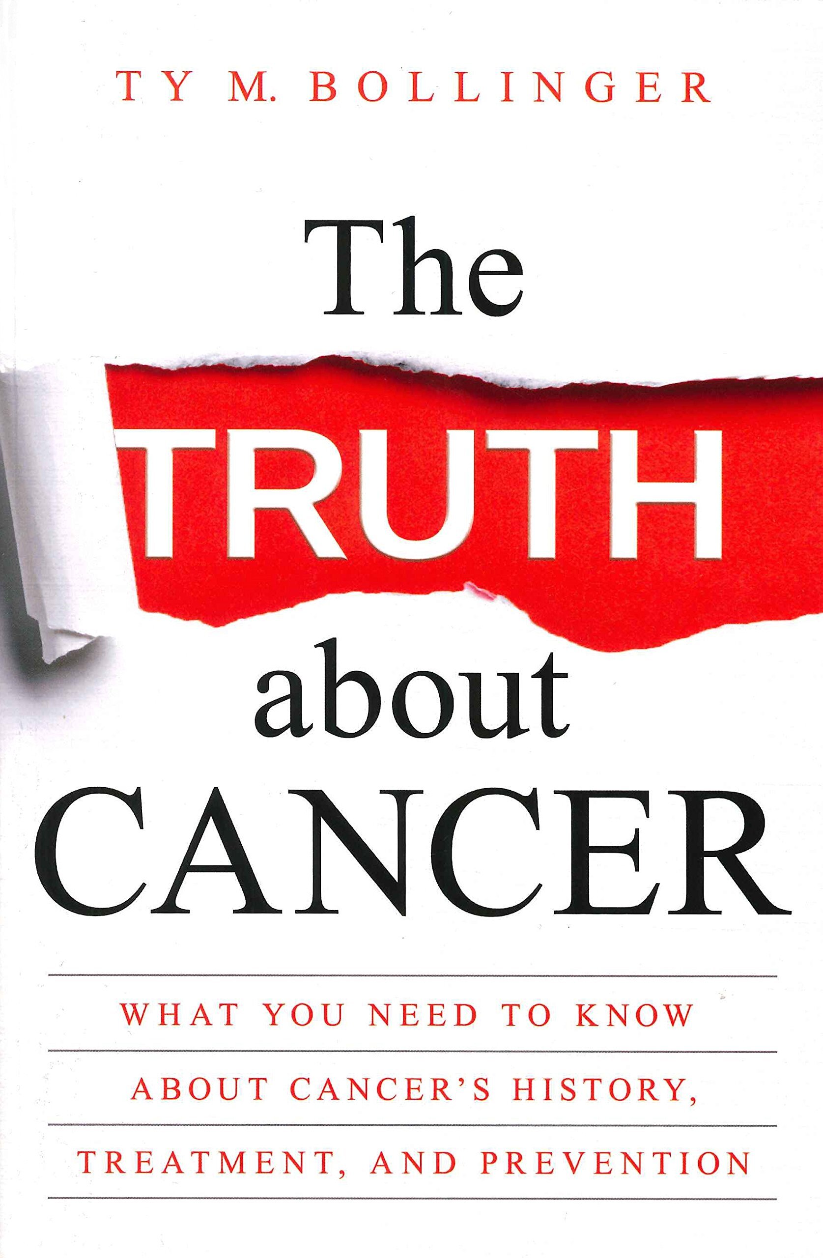The Truth about Cancer: What You Need to Know about Cancer's History, Treatment, and Prevention by Ty Bolinger