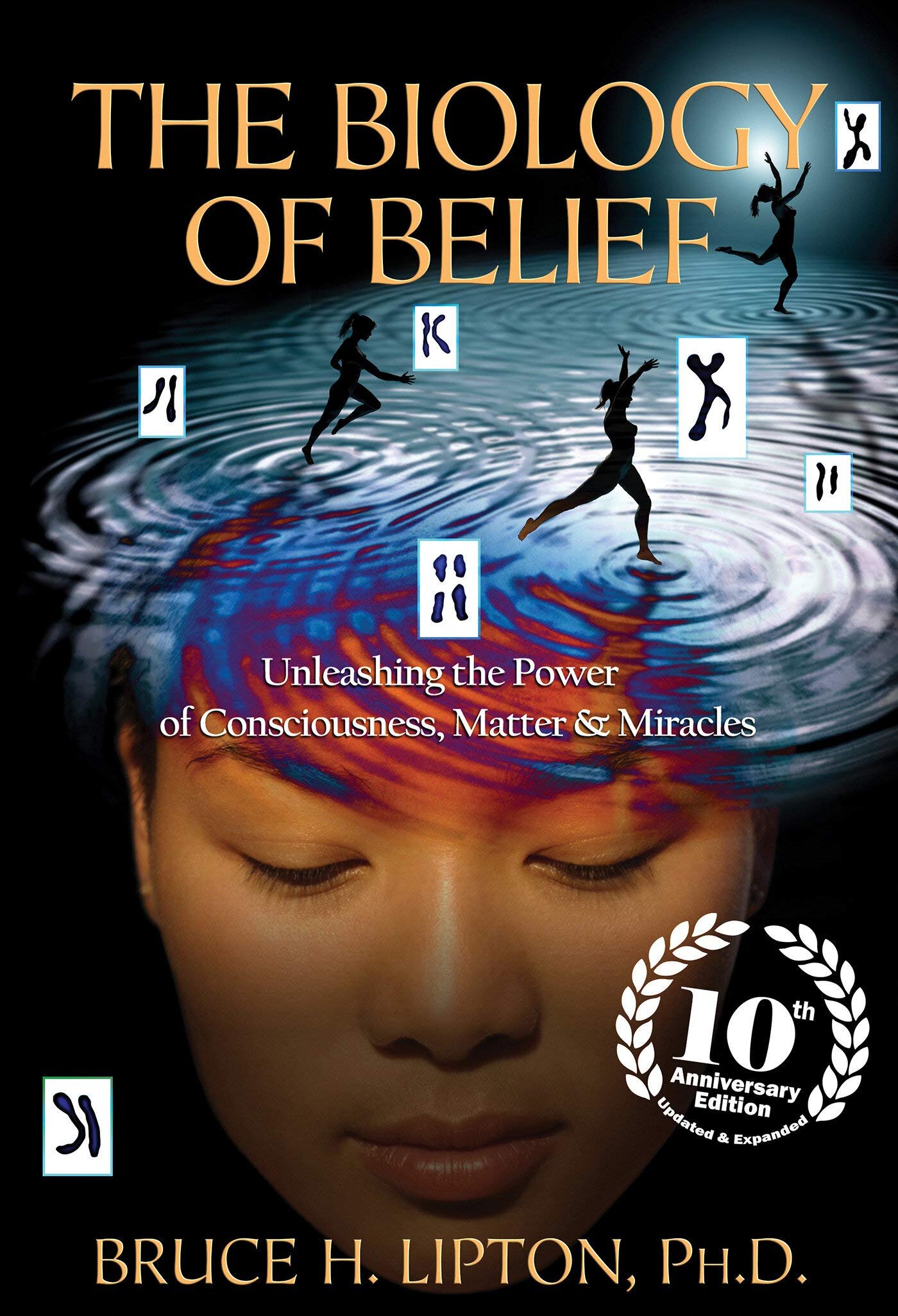 The Biology of Belief by Dr. Bruce H. Lipton 