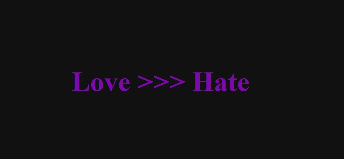 Love >>> Hate