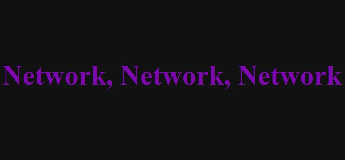 Network, Network, Network