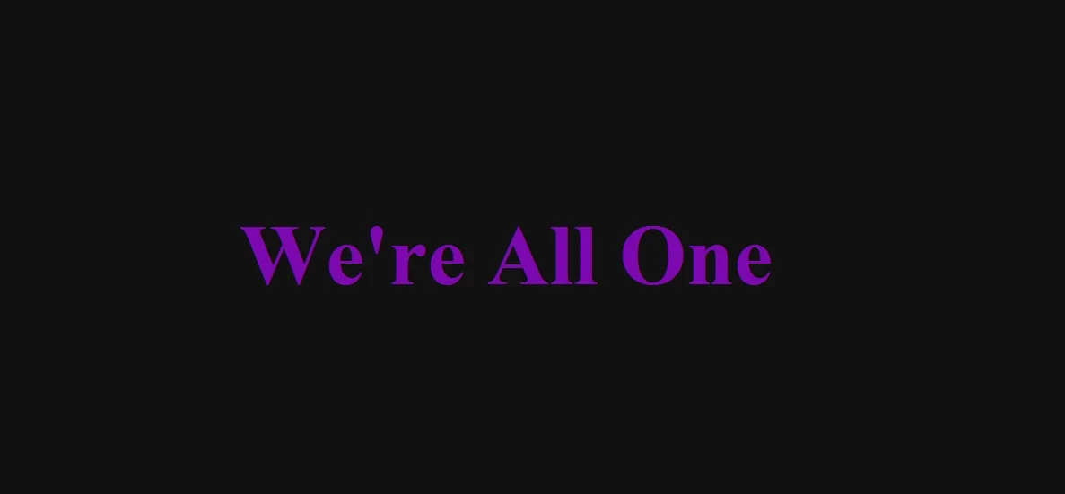 We're All One