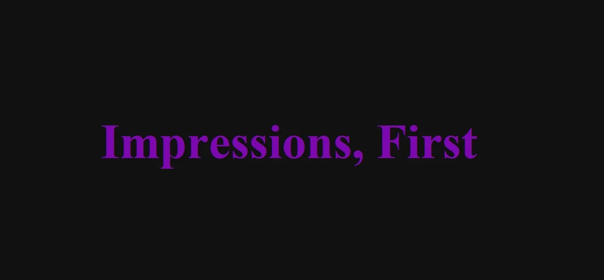Impressions, First