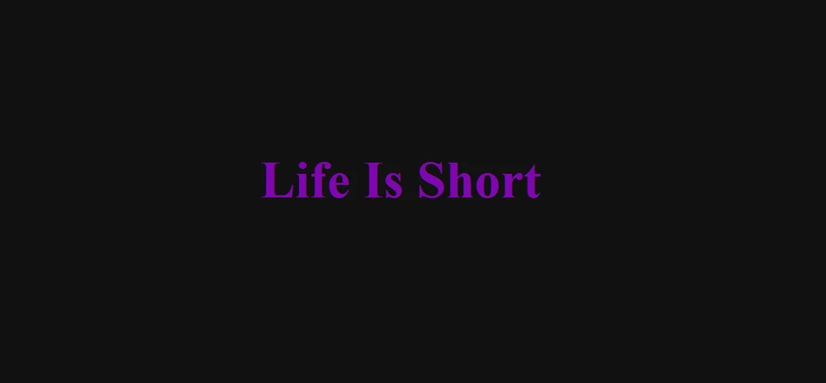 Life Is Short