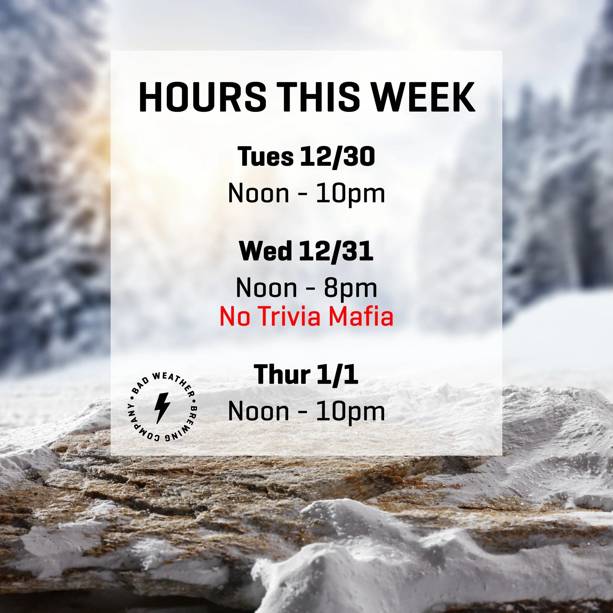 Opening at Noon through January 1st. 

Note on Wednesday we will close at 8pm and there will be no Trivia Mafia.