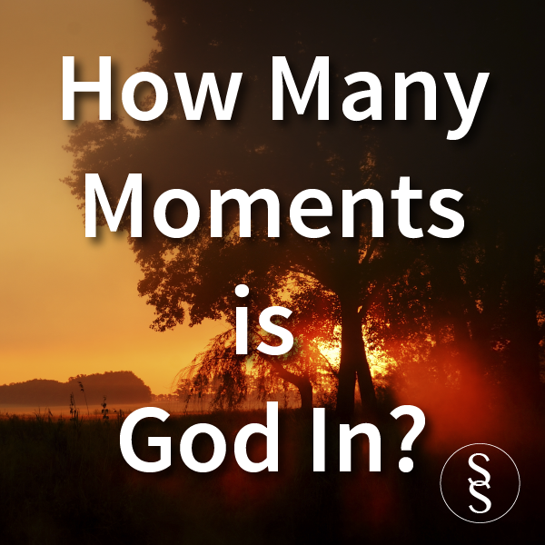 How Many Moments is God In?