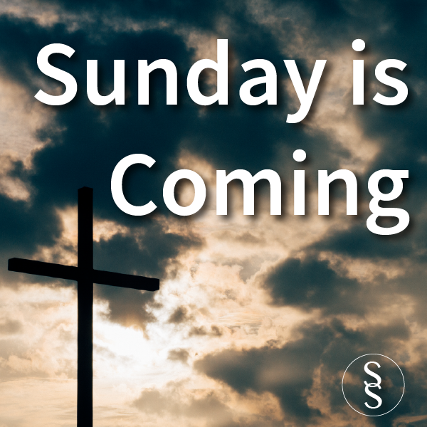 Sunday is Coming