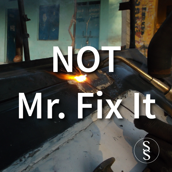 NOT Mr. Fix It