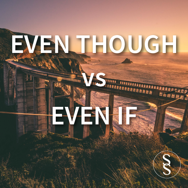 Even Though vs Even If
