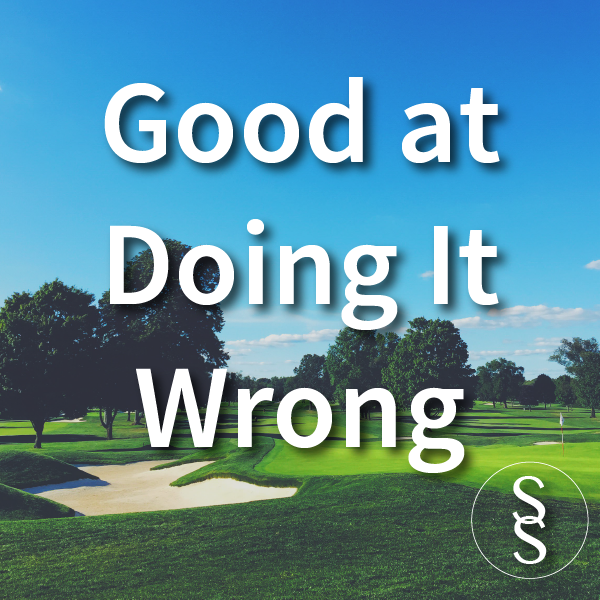 Good At Doing It Wrong
