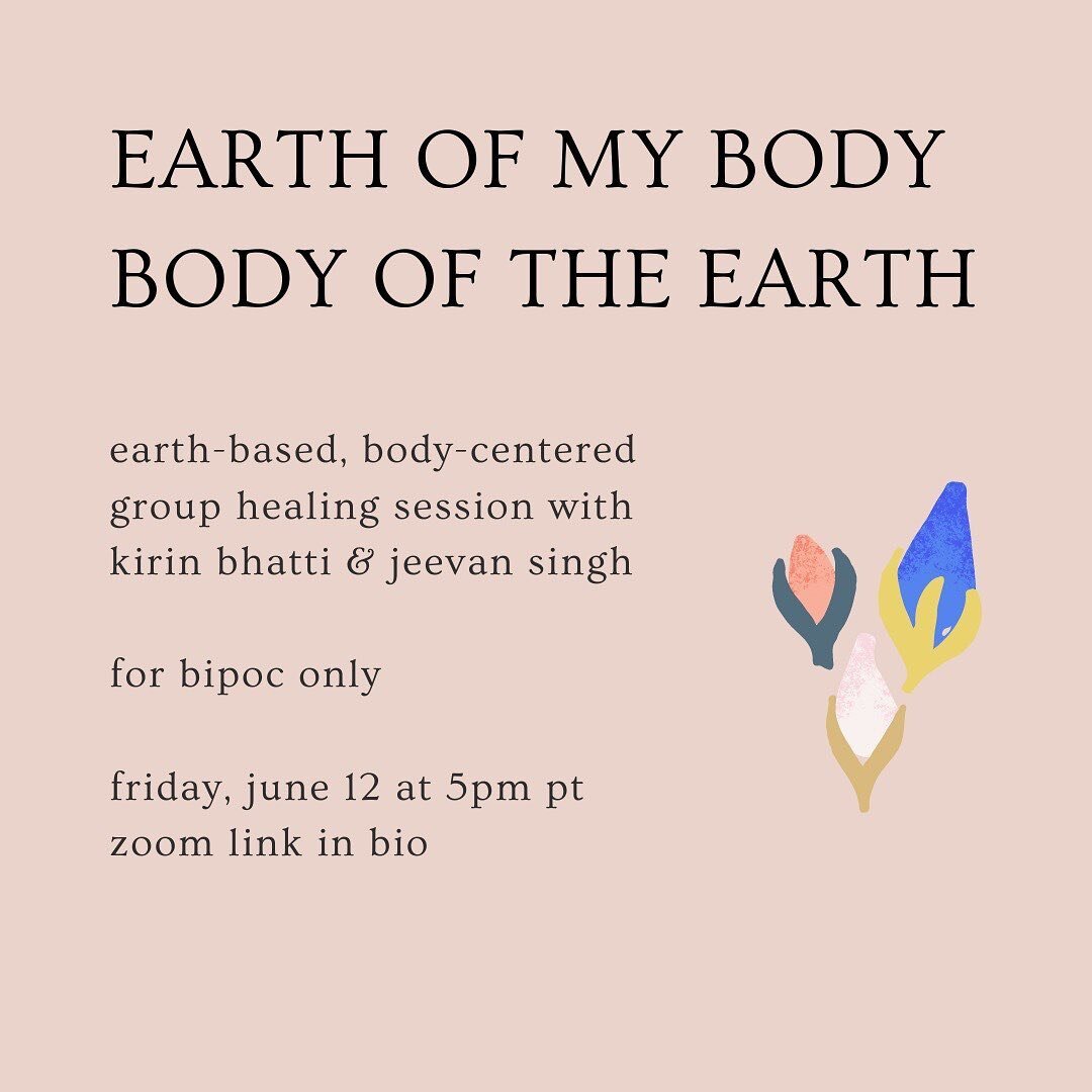 EARTH OF MY BODY ⦾ BODY OF THE EARTH⠀
⠀
TONIGHT⠀
✨Offering for our BIPOC Community ✨⠀
⠀
Join Kirin Bhatti (she/her) @brownswellhealing &amp; Jeevan Singh (she/her, they/them) @jeevansingh.co for this BIPOC-only group healing session. It is free and o