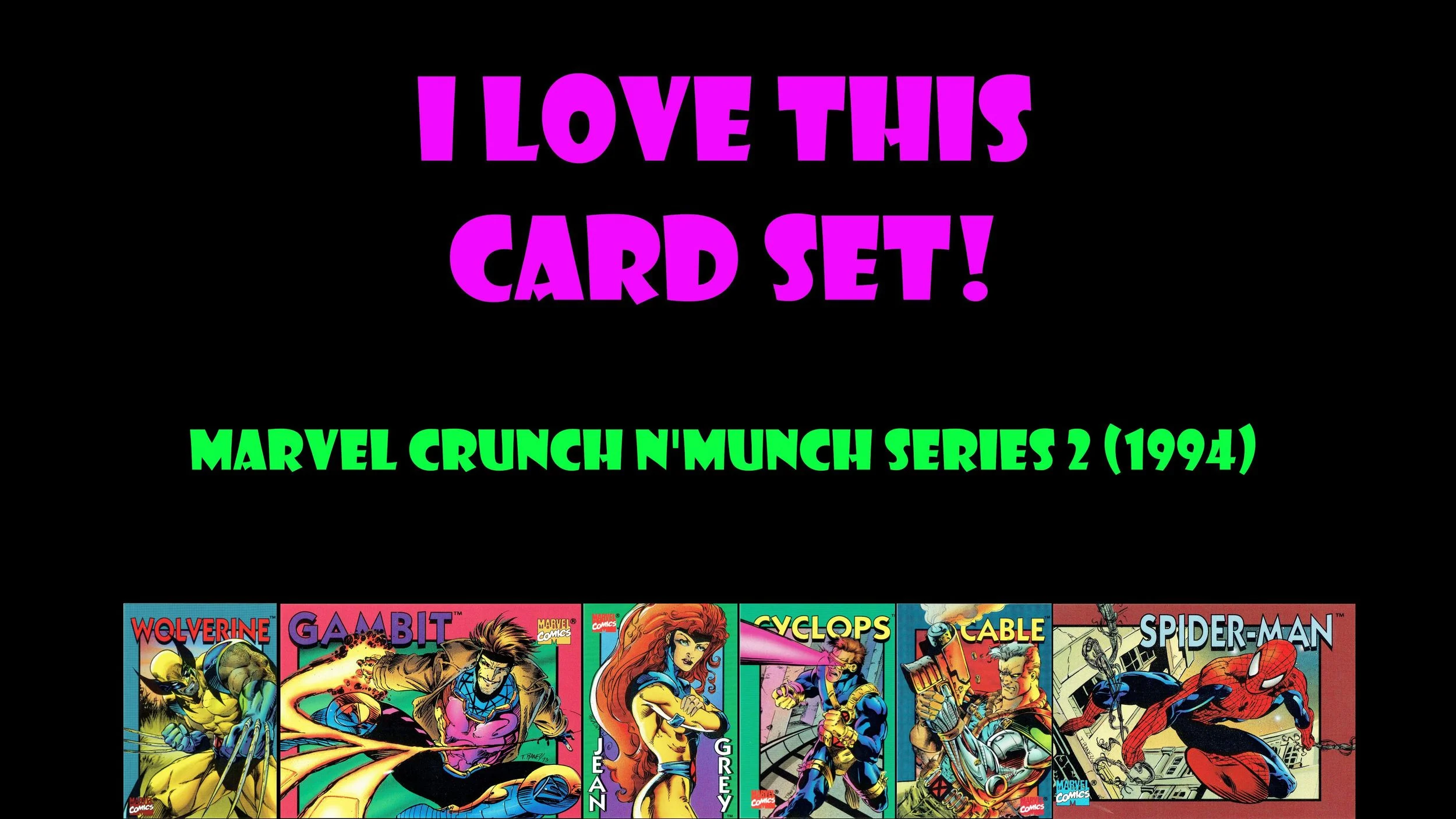 I Love This Card Set! Marvel Crunch N'Munch Series 2 (1994)