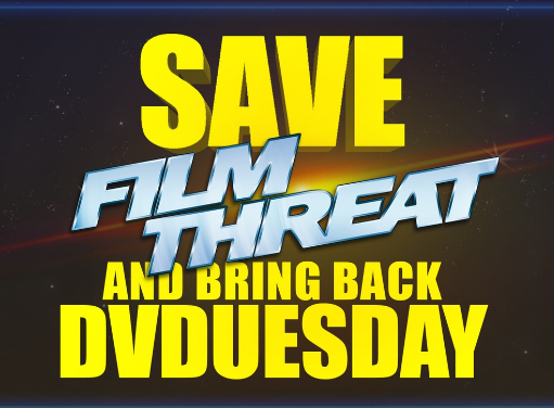 Save Film Threat and Bring Back DVDuesday!