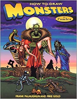 How to Draw Monsters for Comics (2001) by Frank McLaughlin & Mike Gold.