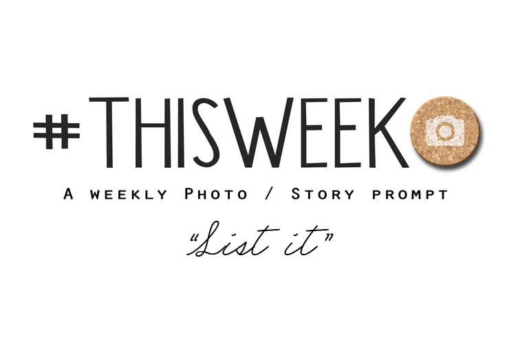 List It | Weekly Photo & Story Prompt and FREEBIE!