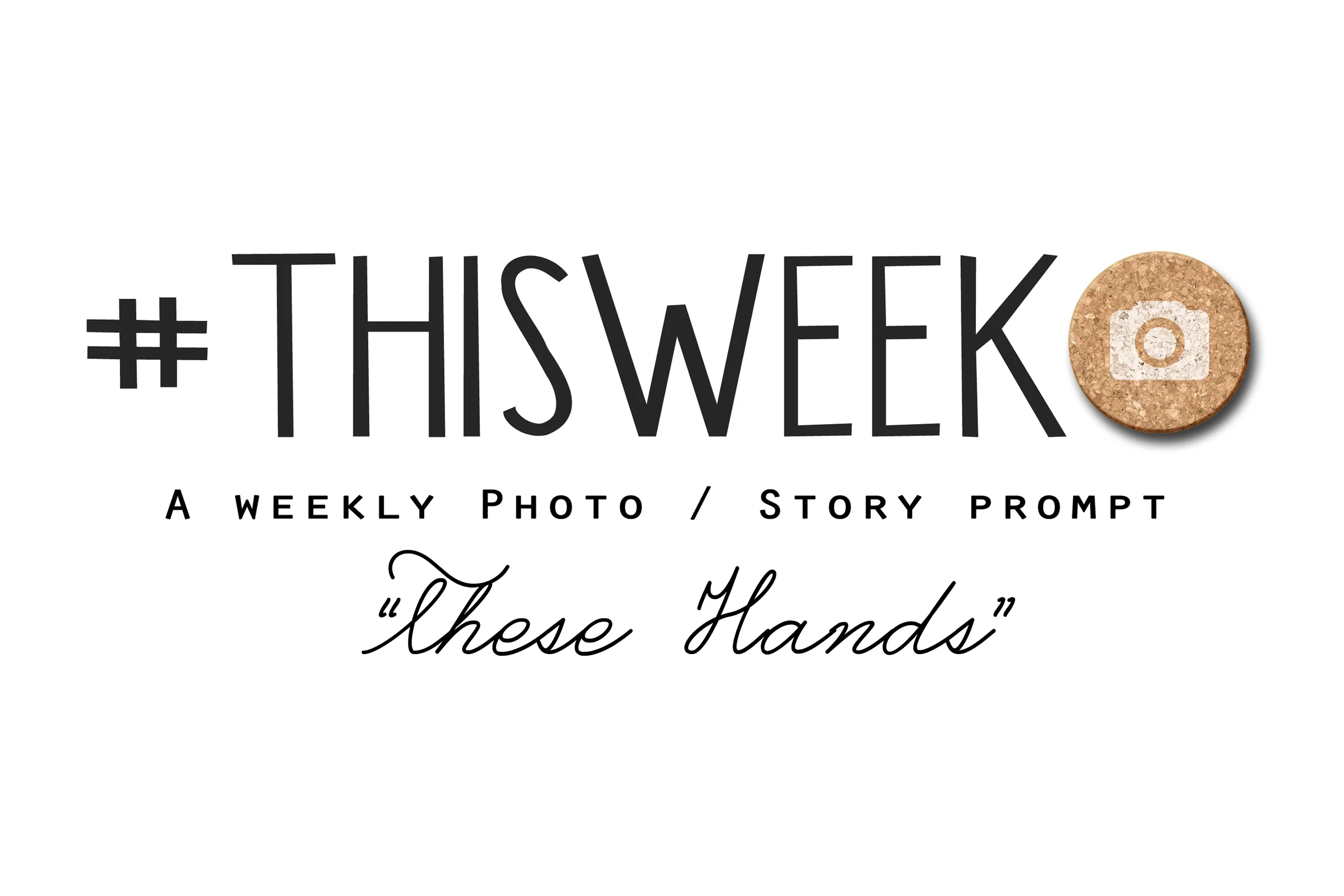 These Hands | Weekly Photo & Story Prompt