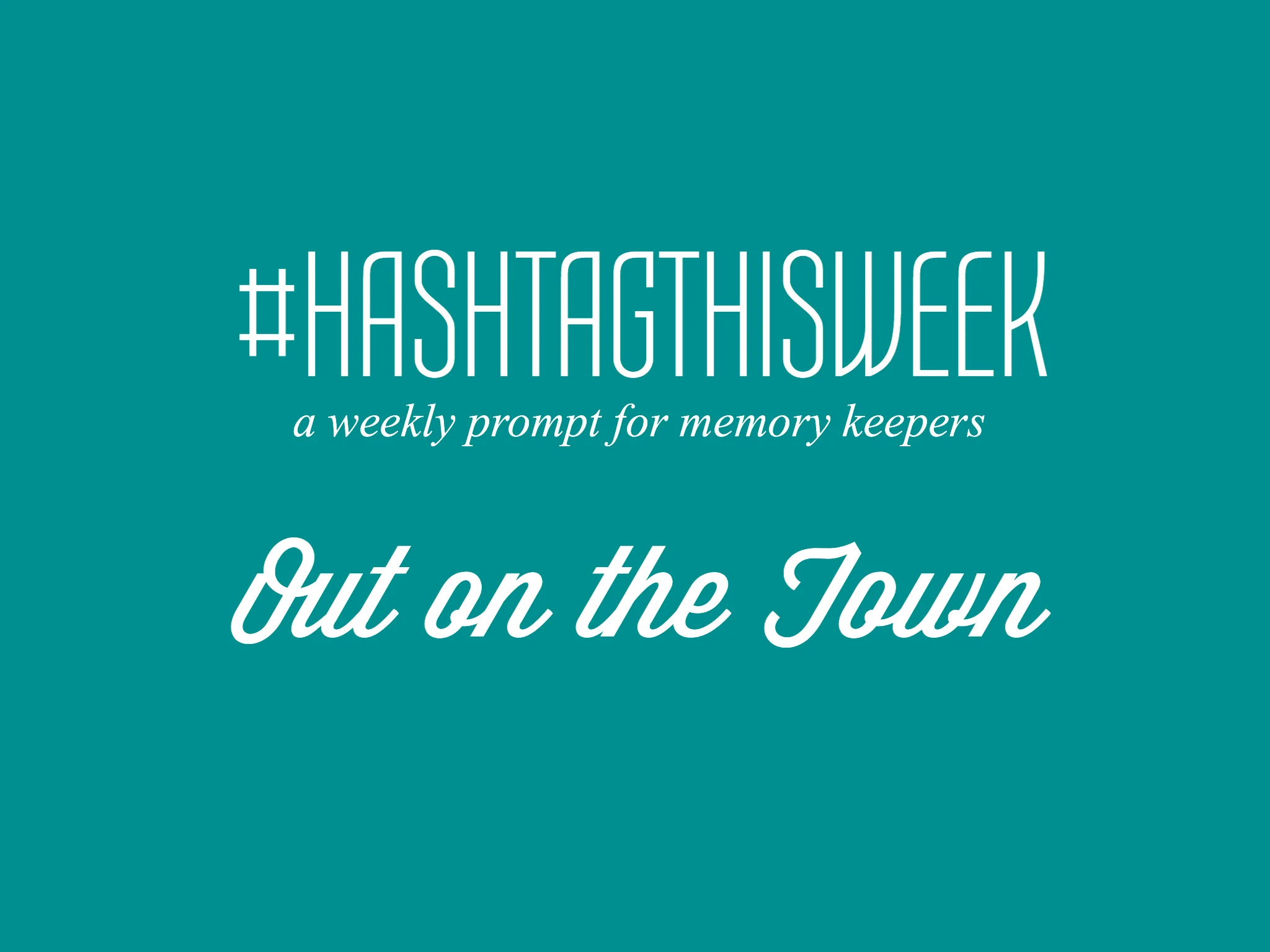Out on the Town  | Weekly Prompt and Link Up for Memory Keepers and Creative Bloggers 