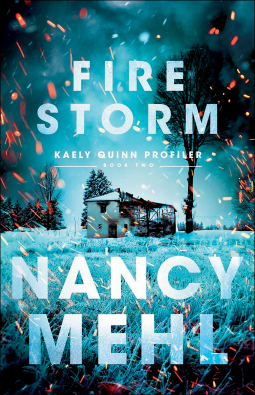 A Mini Review of Fire Storm by Nancy Mehl, Book Two in the Kaely Quinn Profiler series  | A Christian Fiction Suspense Novel