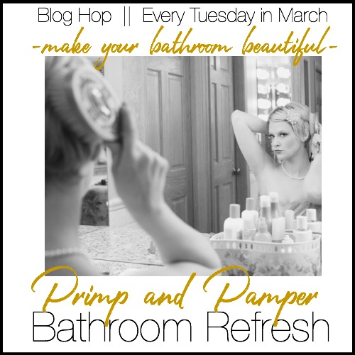 Primp and Pamper Bathroom Refresh Blog Hop