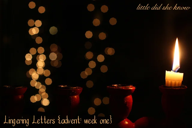 Lingering Letters {advent: week one}