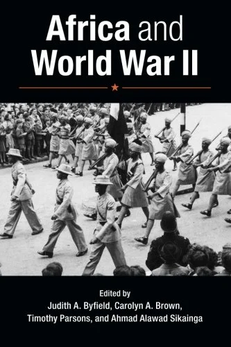Africa and World War II by Judith Byfield (Editor), Carolyn Brown (Editor)