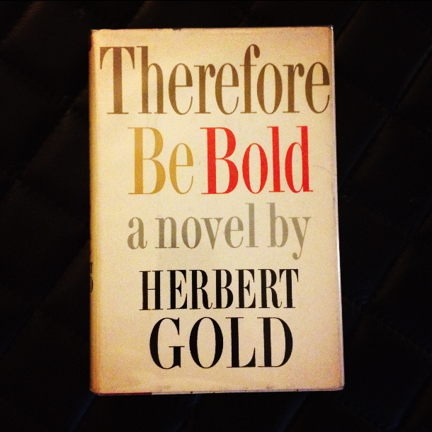 Herbert Gold - 1960 - THEREFORE BE BOLD - Photo by Diana Phillips.jpg