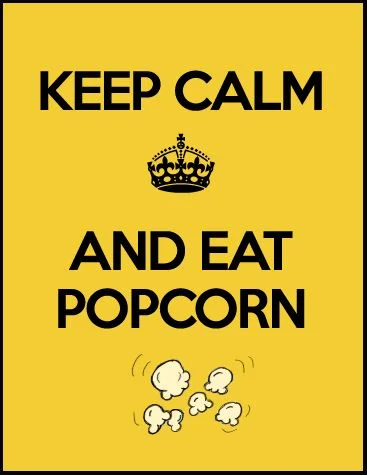 ba699f51b7bb16d1ab9dddbcebafc730--pop-corn-keep-calm-quotes.jpg