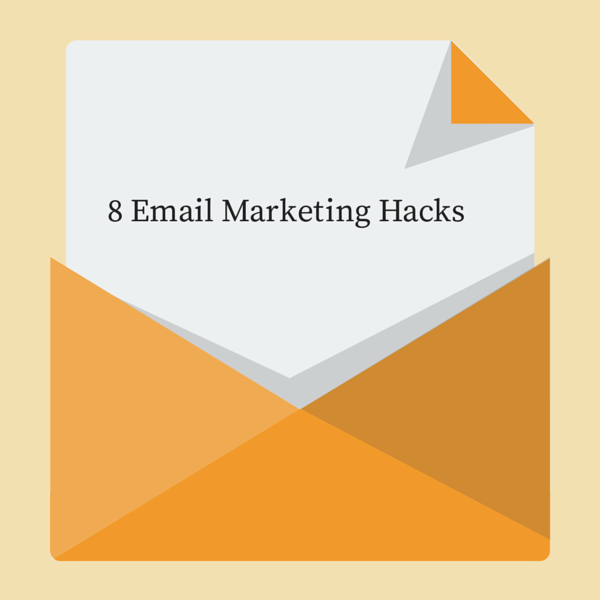 8 Email Marketing Hacks