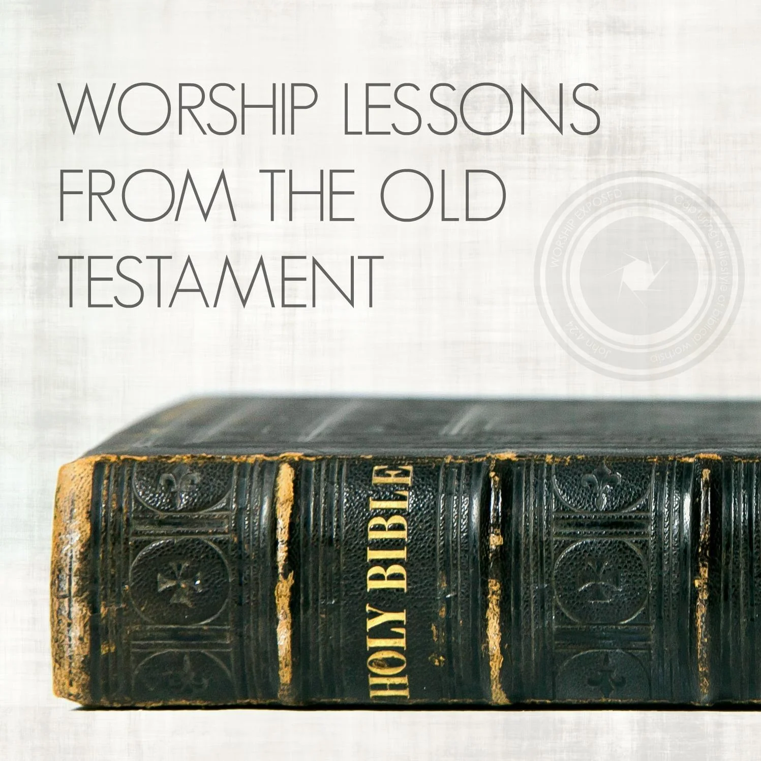 Worship Lessons From The Old Testament - INTRODUCTION