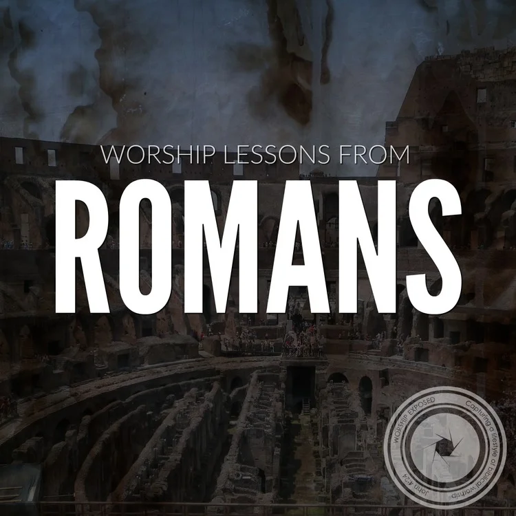 Worship Lessons from Romans