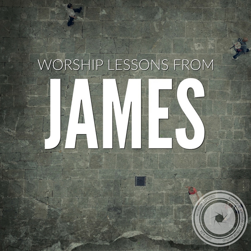 Worship Lessons From James