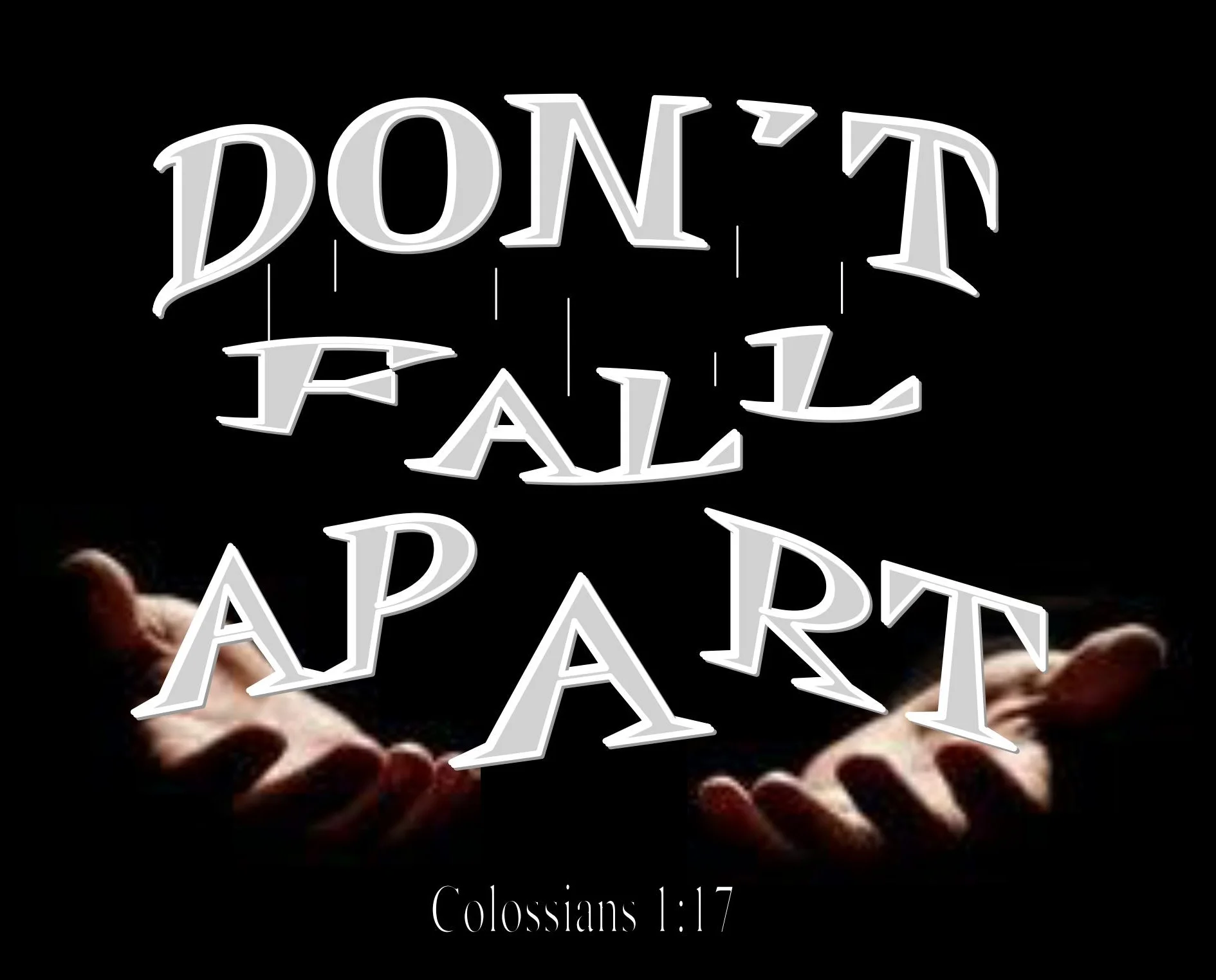 Don't fall apart.jpg