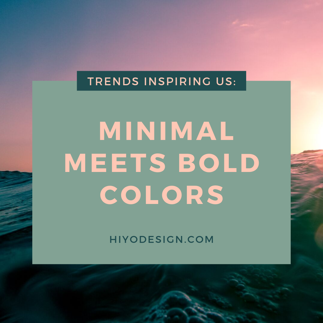 Trends Inspiring Us: Minimal Meets Bold Colors