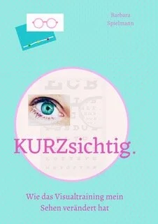 BUCH - KURZsichtig - Wie das Visualtraining mein Sehen verändert hat -