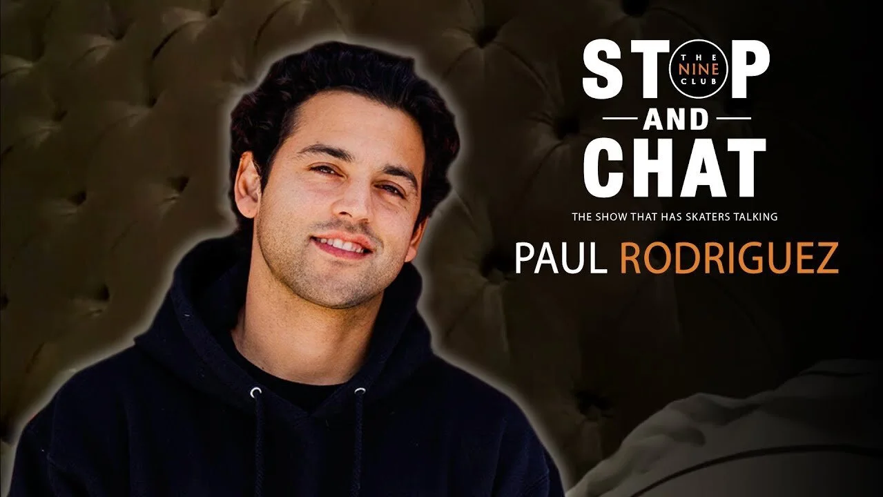 Paul Rodriguez - Stop And Chat | The Nine Club With Chris Roberts