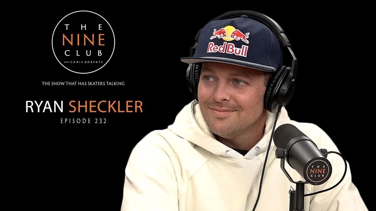 Ryan Sheckler | The Nine Club With Chris Roberts