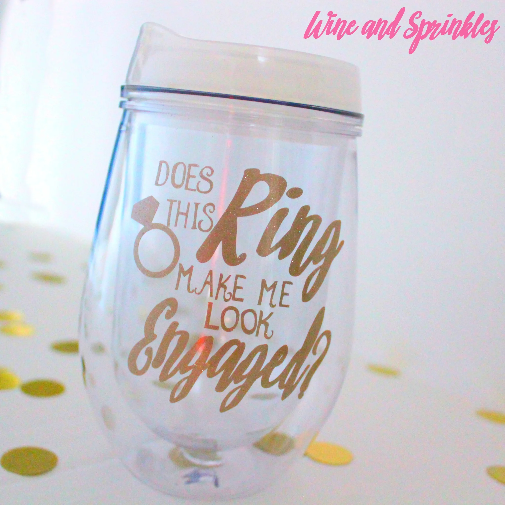 DIY "Does this Ring Make me Look Engaged?" Stemless Wine Glass Tumblers