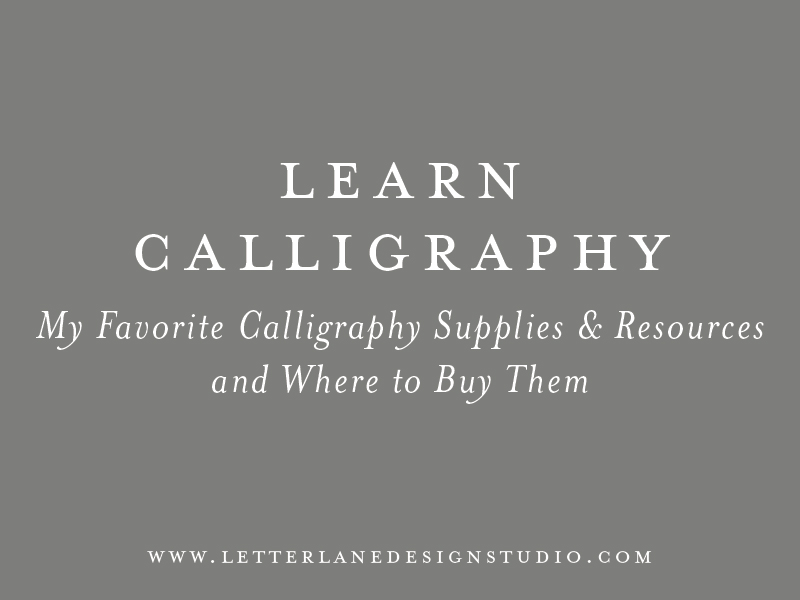 Learn Calligraphy: My Favorite Supplies + Where to Buy Them — LETTER LANE  DESIGN STUDIO