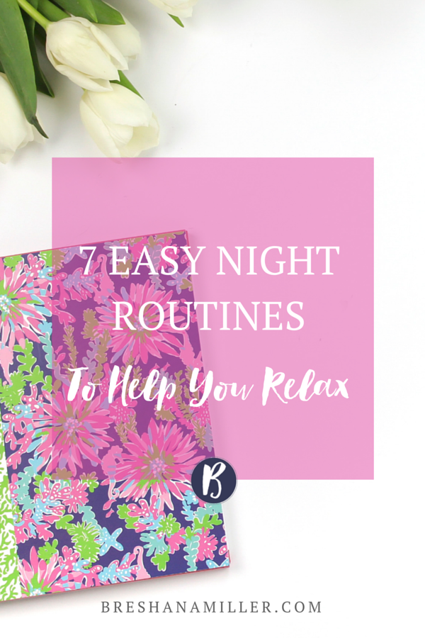 7 EASY NIGHT ROUTINES TO HELP YOU RELAX.png